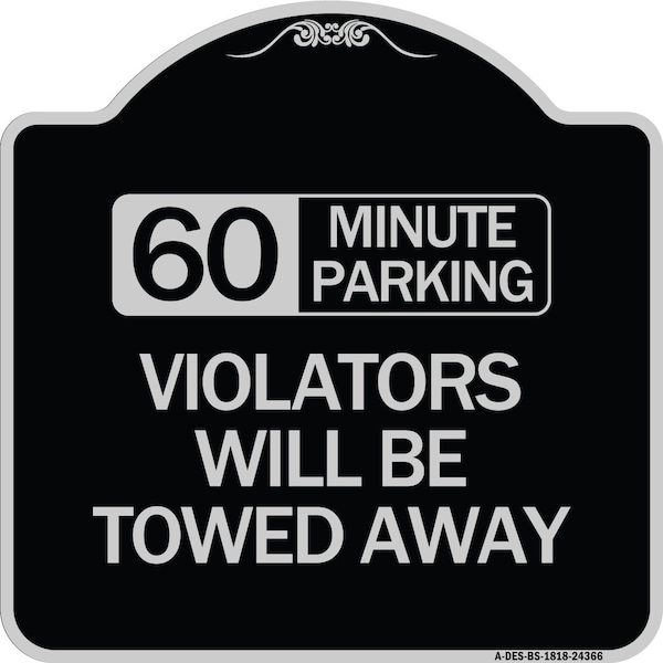 60 Minute Parking Violators Will Towed Away Heavy-Gauge Aluminum Sign, 18" x 18", BS-1818-24366